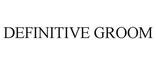 DEFINITIVE GROOM