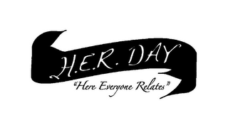 H.E.R. DAY "HERE EVERYONE RELATES"