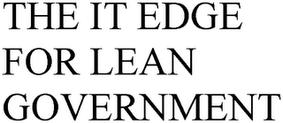 THE IT EDGE FOR LEAN GOVERNMENT