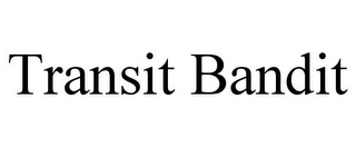 TRANSIT BANDIT