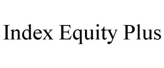 INDEX EQUITY PLUS