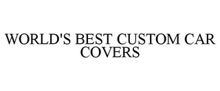 WORLD'S BEST CUSTOM CAR COVERS