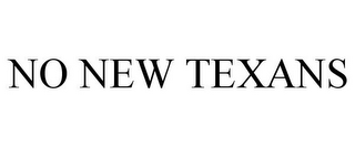 NO NEW TEXANS