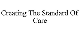 CREATING THE STANDARD OF CARE