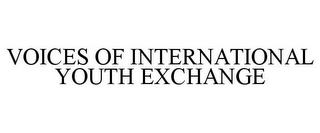 VOICES OF INTERNATIONAL YOUTH EXCHANGE