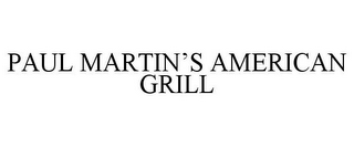 PAUL MARTIN'S AMERICAN GRILL