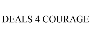 DEALS 4 COURAGE