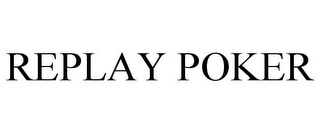 REPLAY POKER