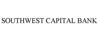 SOUTHWEST CAPITAL BANK