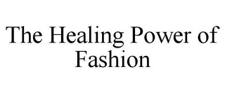 THE HEALING POWER OF FASHION