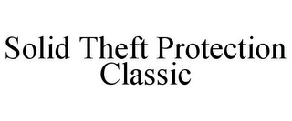 SOLID THEFT PROTECTION CLASSIC