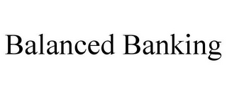 BALANCED BANKING