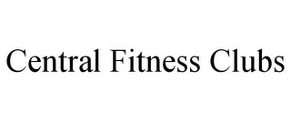 CENTRAL FITNESS CLUBS