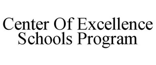 CENTER OF EXCELLENCE SCHOOLS PROGRAM