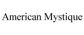 AMERICAN MYSTIQUE