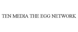 TEN MEDIA THE EGG NETWORK