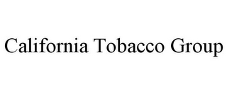 CALIFORNIA TOBACCO GROUP