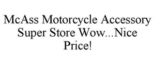 MCASS MOTORCYCLE ACCESSORY SUPER STORE WOW...NICE PRICE!