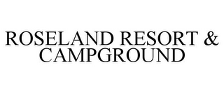 ROSELAND RESORT & CAMPGROUND