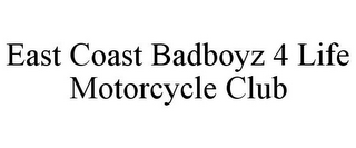 EAST COAST BADBOYZ 4 LIFE MOTORCYCLE CLUB