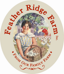 FEATHER RIDGE FARM INC. FRESH FROM OUR FAMILY FARM