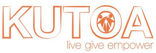 KUTOA, LIVE GIVE EMPOWER