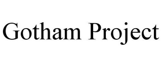 GOTHAM PROJECT