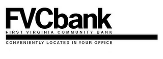 FVCBANK FIRST VIRGINIA COMMUNITY BANK CONVENIENTLY LOCATED IN YOUR OFFICE