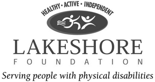 HEALTHY · ACTIVE · INDEPENDENT LAKESHORE F O U N D A T I O N SERVING PEOPLE WITH PHYSICAL DISABILITIES