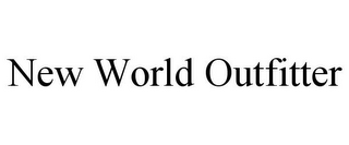 NEW WORLD OUTFITTER