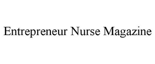 ENTREPRENEUR NURSE MAGAZINE