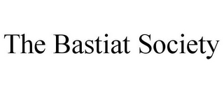 THE BASTIAT SOCIETY