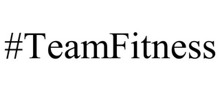 #TEAMFITNESS