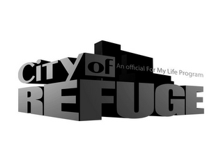 CITY OF REFUGE AN OFFICIAL FOR MY LIFE PROGRAM