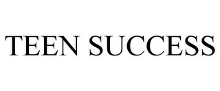 TEEN SUCCESS