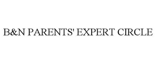 B&N PARENTS' EXPERT CIRCLE