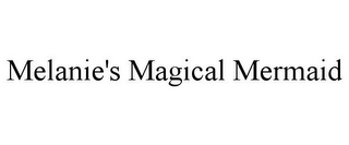 MELANIE'S MAGICAL MERMAID