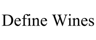 DEFINE WINES