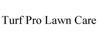 TURF PRO LAWN CARE