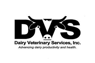 DVS DAIRY VETERINARY SERVICES, INC. ADVANCING DAIRY PRODUCTIVITY AND HEALTH.