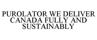 PUROLATOR WE DELIVER CANADA FULLY AND SUSTAINABLY