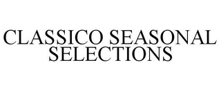 CLASSICO SEASONAL SELECTIONS