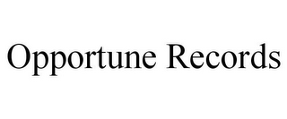 OPPORTUNE RECORDS