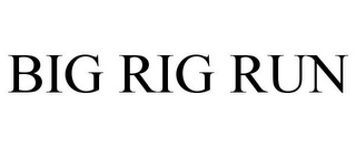 BIG RIG RUN