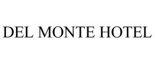 DEL MONTE HOTEL