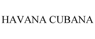 HAVANA CUBANA