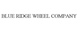 BLUE RIDGE WHEEL COMPANY