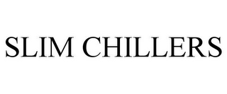 SLIM CHILLERS