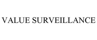 VALUE SURVEILLANCE