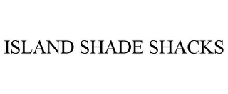 ISLAND SHADE SHACKS